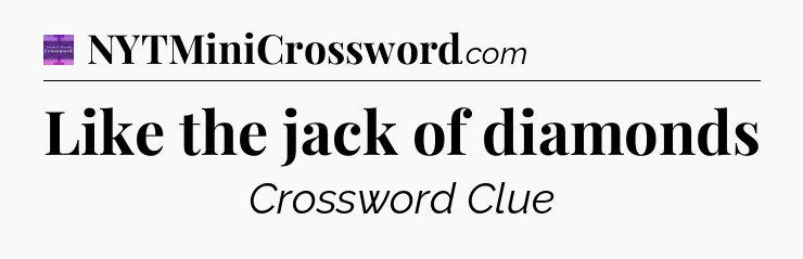 Like the jack of diamonds - Thomas Joseph Crossword