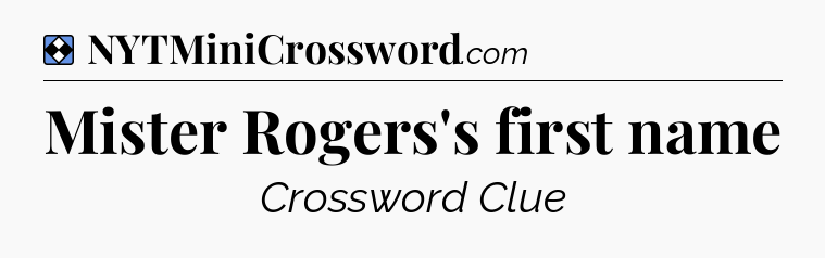 Solution: Mister Rogers's first name - NYT Mini Crossword