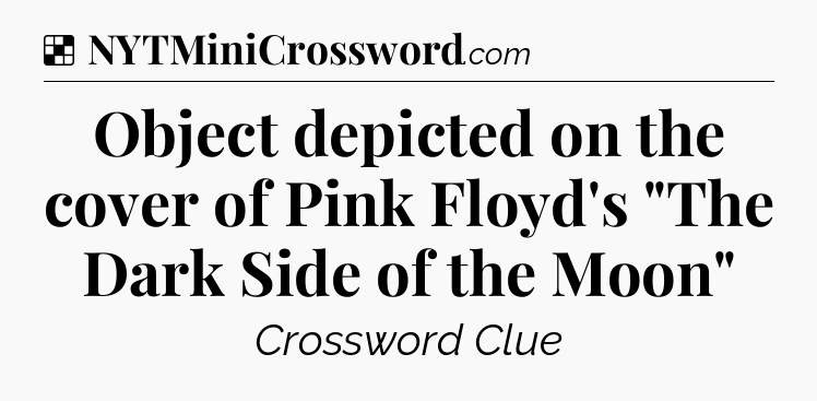 Solution: Object depicted on the cover of Pink Floyd's 