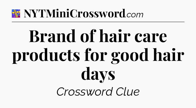 Brand of hair care products for good hair days Codycross