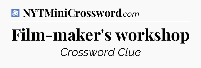 Film-maker's workshop Puzzle Page Crossword Clue