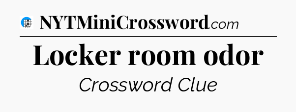 Locker room odor Crossword Clue