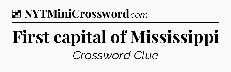 Solution: First capital of Mississippi - NYT Crossword