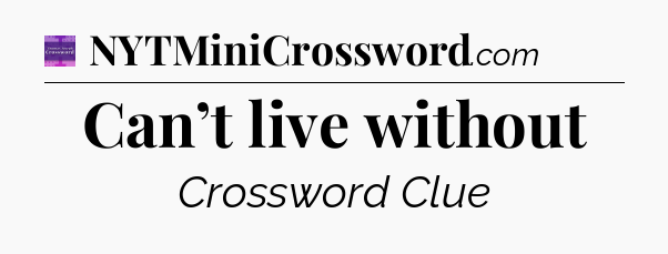Can’t live without - Thomas Joseph Crossword