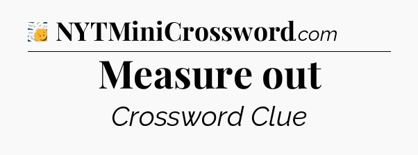 Measure out - 7 Little Words