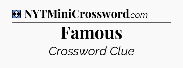 Solution: Famous - NYT Mini Crossword
