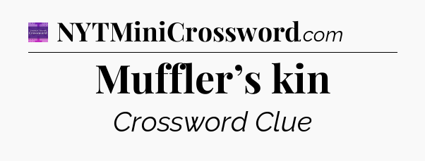 Muffler’s kin - Thomas Joseph Crossword