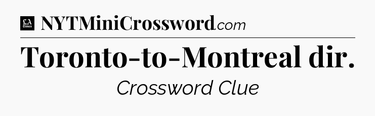 Toronto-to-Montreal dir - LA Times Crossword