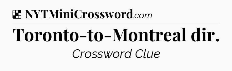 Solution: Toronto-to-Montreal dir - NYT Crossword