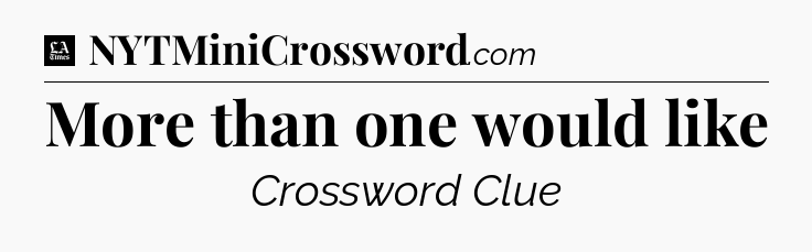 More than one would like - LA Times Crossword