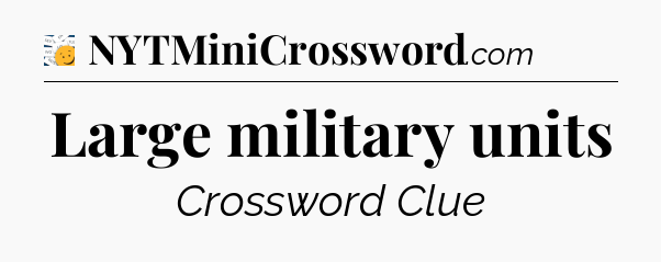 Large military units - 7 Little Words