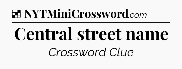 Solution: Central street name - NYT Crossword