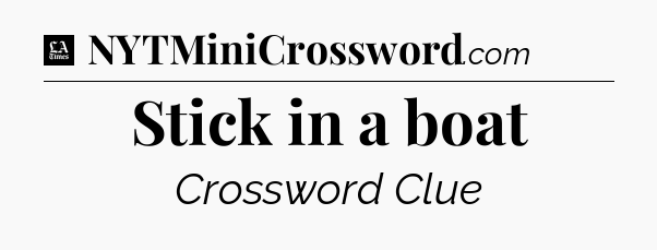 Stick in a boat - LA Times Crossword