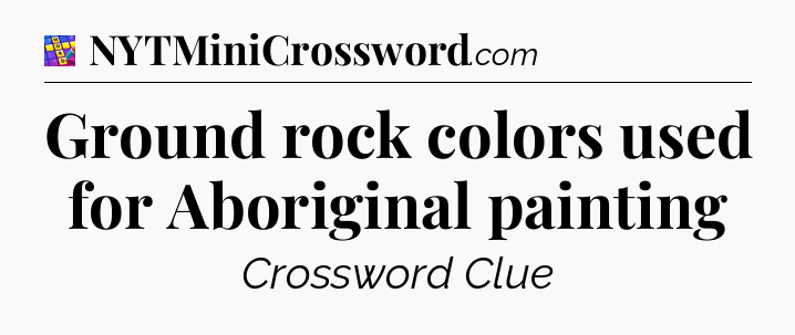 Ground rock colors used for Aboriginal painting Codycross