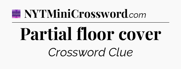 Partial floor cover - Thomas Joseph Crossword