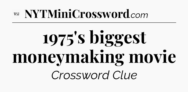 1975's biggest moneymaking movie - WSJ Crossword