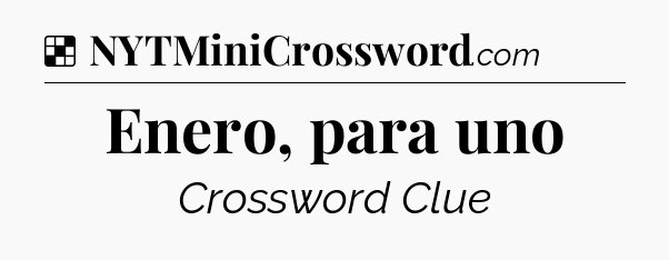 Solution: Enero, para uno - NYT Crossword