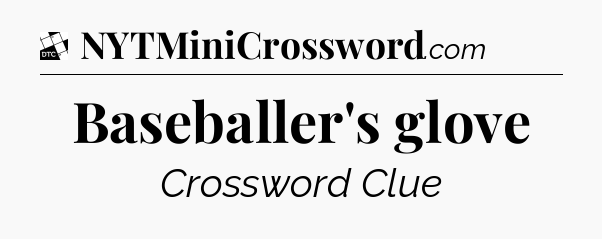 Baseballer's glove - Daily Themed Classic Crossword
