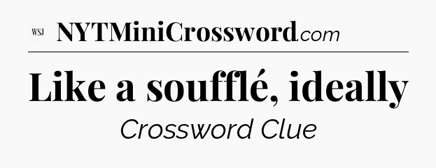 Like a soufflé, ideally - WSJ Crossword
