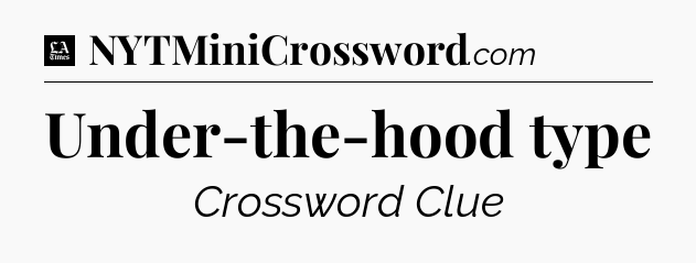 Under-the-hood type - LA Times Crossword