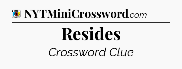 Resides Crossword Clue