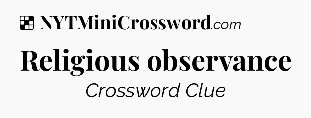 Solution: Religious observance - NYT Crossword
