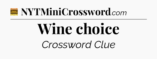 Wine choice - Eugene Sheffer Crossword