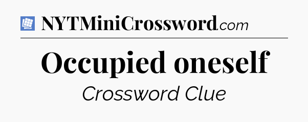 Occupied oneself Puzzle Page Crossword Clue