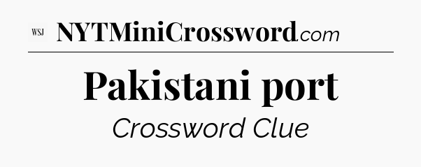 Pakistani port - WSJ Crossword