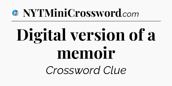 Digital version of a memoir Crossword Clue