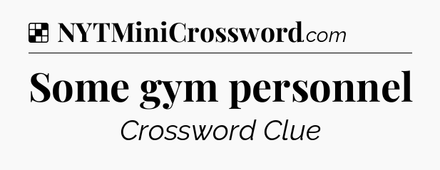 Solution: Some gym personnel - NYT Crossword