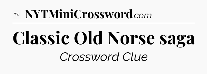 Classic Old Norse saga - WSJ Crossword