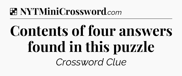 Solution: Contents of four answers found in this puzzle - NYT Crossword