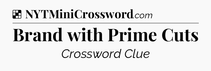 Solution: Brand with Prime Cuts - NYT Crossword