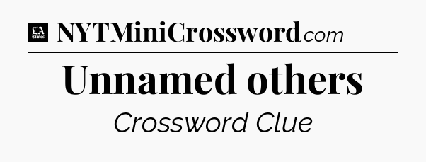 Unnamed others - LA Times Crossword