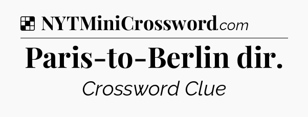 Solution: Paris-to-Berlin dir - NYT Crossword