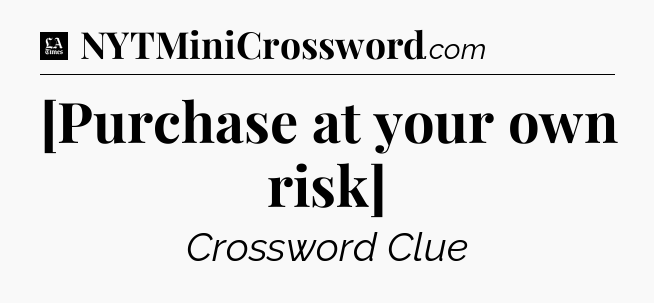 [Purchase at your own risk] - LA Times Crossword