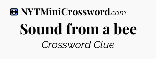 Solution: Sound from a bee - NYT Mini Crossword
