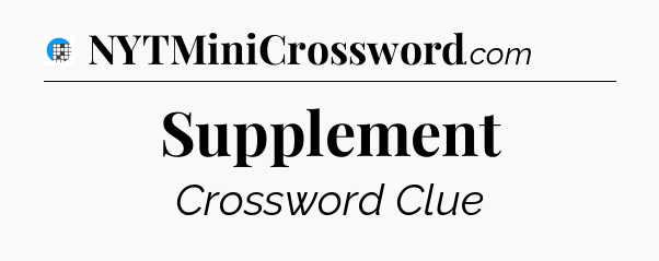 Supplement Crossword Clue