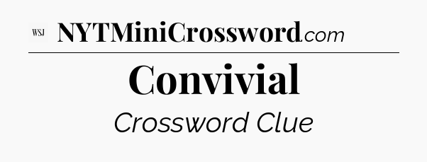 Convivial - WSJ Crossword