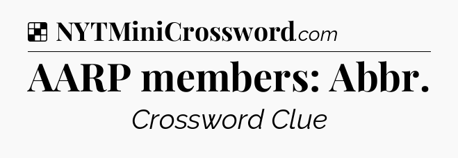 Solution: AARP members: Abbr - NYT Crossword