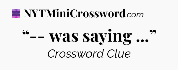 “-- was saying ...” - Thomas Joseph Crossword