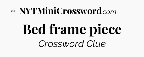 Bed frame piece - WSJ Crossword