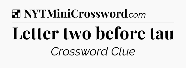 Solution: Letter two before tau - NYT Crossword