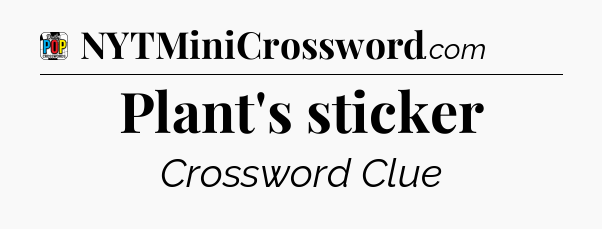 Plant's sticker Crossword Clue