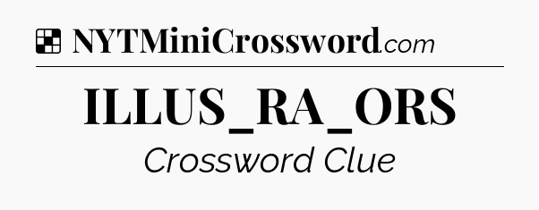 Solution: ILLUS_RA_ORS - NYT Crossword