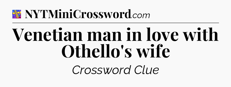 Venetian man in love with Othello's wife Codycross