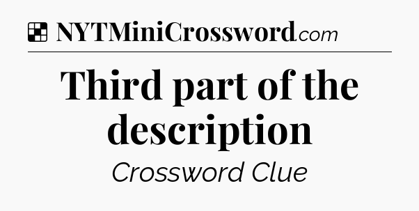 Solution: Third part of the description - NYT Crossword