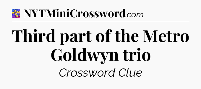 Third part of the Metro Goldwyn trio Codycross