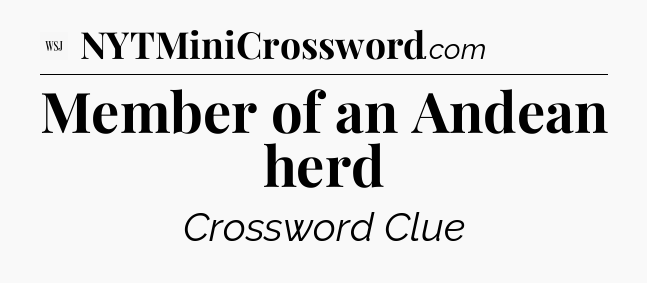 Member of an Andean herd - WSJ Crossword